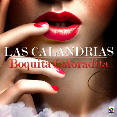 Boquita Coloradita/Las Calandrias