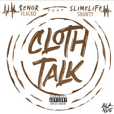 Cloth Talk (feat. Slimelife Shawty)/$enor Flacko