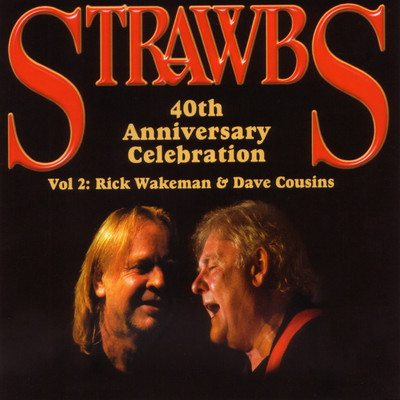 40th Anniversary Celebration - Vol 2: Rick Wakeman & Dave Cousins/Rick Wakeman, Dave Cousins & Strawbs