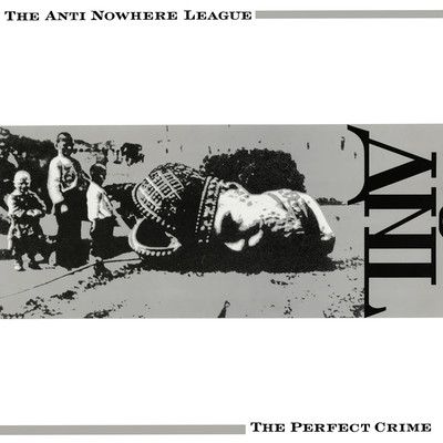 The Perfect Crime/The Anti Nowhere League