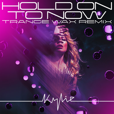 Hold On To Now (Trance Wax Remix)/Kylie Minogue