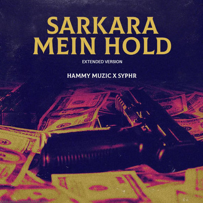 Sarkara Mein Hold (Extend Version)/Hammy Muzic & Syphr