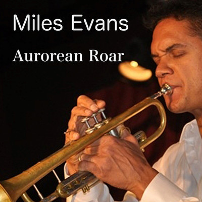 Aurorean Roar (feat. David Mann)/Miles Evans