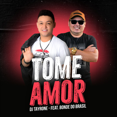 Tome Amor (feat. Bonde do Brasil) [Remix]/DJ Tayrone