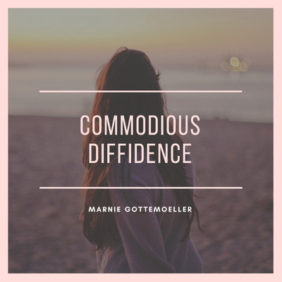 Commodious Diffidence/Marnie Gottemoeller