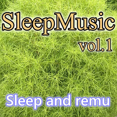 アルバム/SleepMusic vol.1/Sleep and remu
