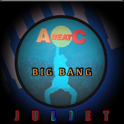 BIG BANG (Original ABEATC 12” master)/JULIET