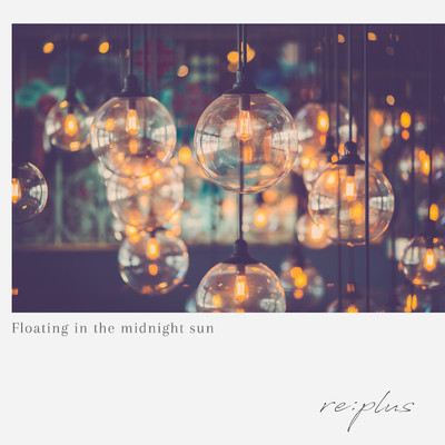 Floating in the midnight sun/re:plus