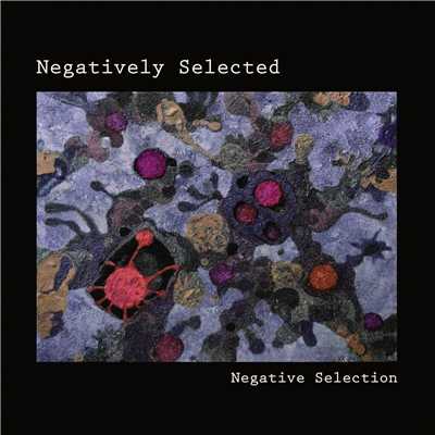 Nagatively Selected/Negative Selection