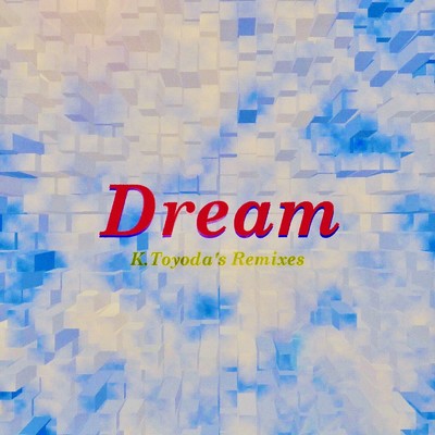 アルバム/Dream K.Toyoda's Remixes/豊田 浩平