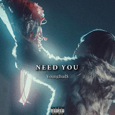NEED YOU/￥oungBud$
