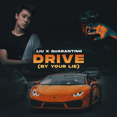 Drive (By Your Lie)/Liu／Quarantino