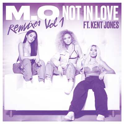 Not In Love (Clean) (featuring Kent Jones／Remixes Vol. 1)/M.O