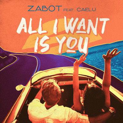 All I Want Is You (featuring Caelu)/Zabot