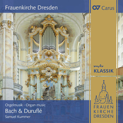 Frauenkirche Dresden. Orgelmusik von Bach & Durufle/Samuel Kummer