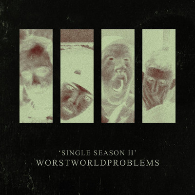 Single Season II/WORSTWORLDPROBLEMS
