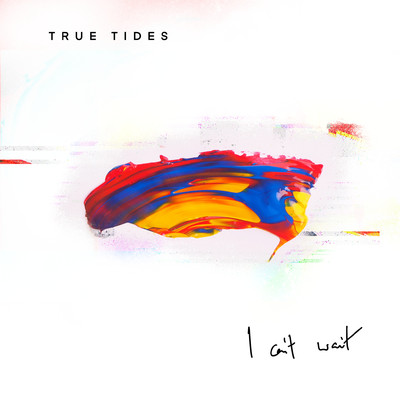 シングル/I Can't Wait/True Tides
