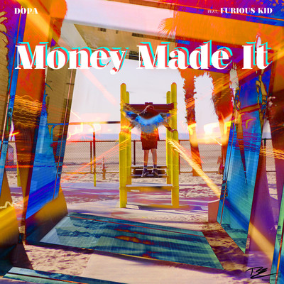 シングル/Money Made It (feat. Furious Kid)/DOPA