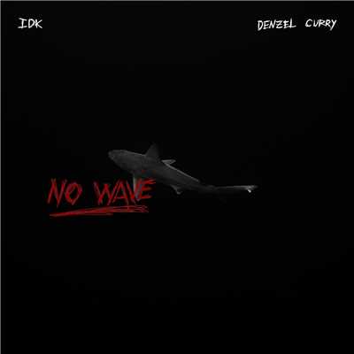 シングル/No Wave (feat. Denzel Curry)/IDK