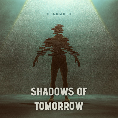 Shadows of Tomorrow/Diarmuid