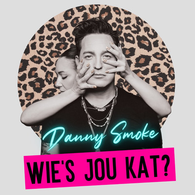 Wie's Jou Kat？/Danny Smoke