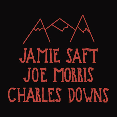 Mountains/Jamie Saft, Joe Morris & Charles Downs