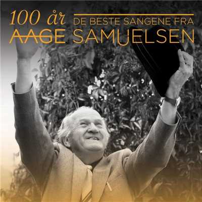 Aage Samuelsen - `100 ar - De beste sangene/Aage Samuelsen
