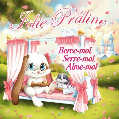 Berce-moi, Serre-moi, Aime-moi (2-Track)/Jolie Praline