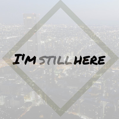 I'm still here/Toshiki tagaya