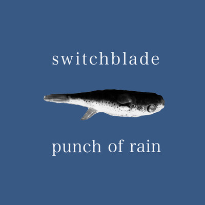 punch of rain/switchblade