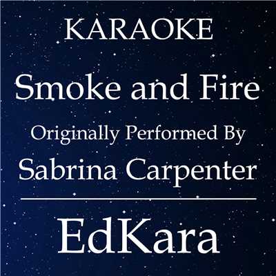 シングル/Smoke and Fire (Originally Performed by Sabrina Carpenter) [Karaoke No Guide Melody Version]/EdKara