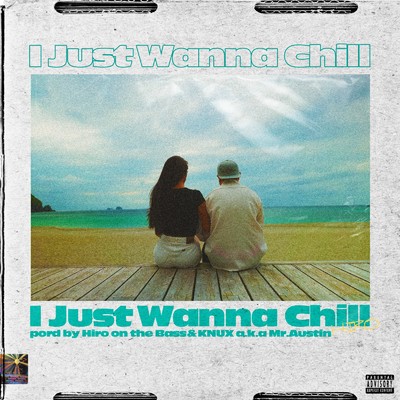 シングル/I Just Wanna Chill/Hiro