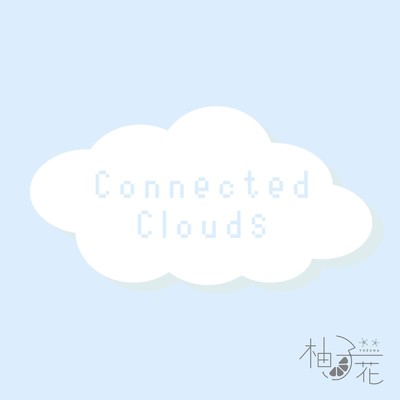 Connected Clouds/柚子花