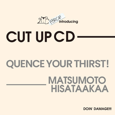 シングル/Quence Your Thirst！/MATSUMOTO HISATAAKAA