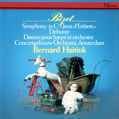 Bizet: Symphony in C; Jeux d'enfants ／ Debussy: Danses for Harp/ベルナルト・ハイティンク／ロイヤル・コンセルトヘボウ管弦楽団