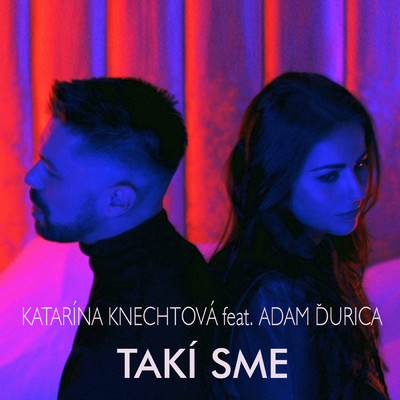 TAKI SME (featuring Adam Durica)/Katarina Knechtova