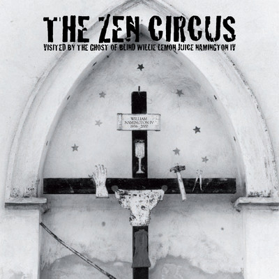 アルバム/Visited by the Ghost of Blind Willie Lemon Juice Namington IV/The Zen Circus