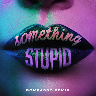 シングル/Something Stupid (featuring AWA／Rompasso Remix)/ジョナス・ブルー