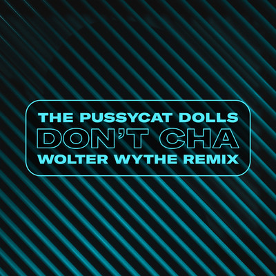 シングル/Don't Cha (Explicit) (Wolter Wythe Remix)/プッシーキャット・ドールズ