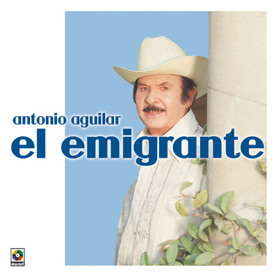 アルバム/El Emigrante/Antonio Aguilar