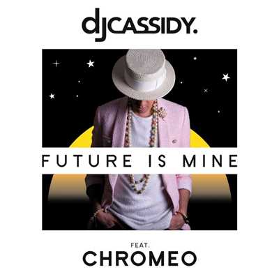 シングル/Future Is Mine (feat. Chromeo)/DJ Cassidy