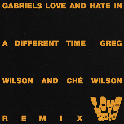 Love and Hate in a Different Time (Greg Wilson & Che Wilson Full-Length Remix)/Gabriels
