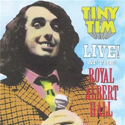 Live！ At The Royal Albert Hall/Tiny Tim