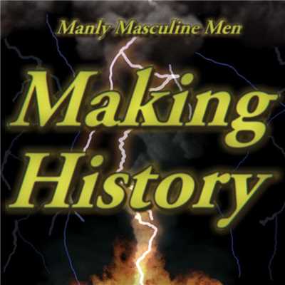 Making History (Common Courtesy)/Manly Masculine Men