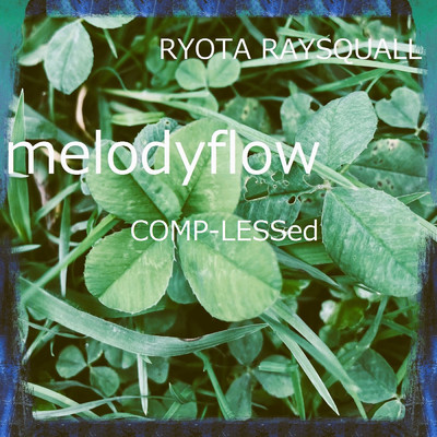 シングル/melodyflow (COMP-LESSed)/RYOTA RAYSQUALL