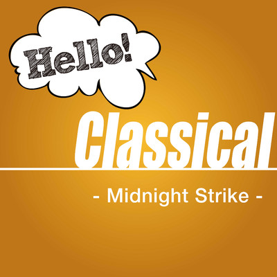 アルバム/Hello！ Classical - Midnight Strike -/Various Artists