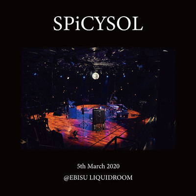 アルバム/LiVE from 2020.3.5 ＠EBISU LIQUIDROOM/SPiCYSOL