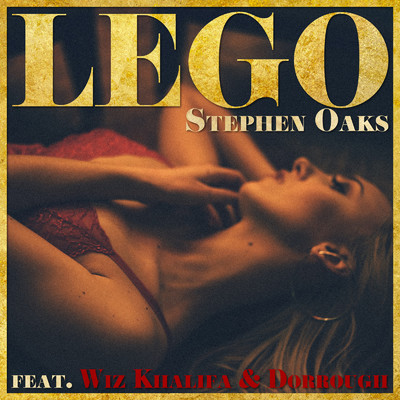 シングル/LEGO (feat. Wiz Khalifa & Dorrough)/Stephen Oaks