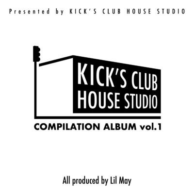 KICK'S CLUB HOUSE STUDIO Compilation album vol.1/Lil May