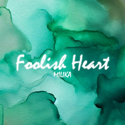シングル/Foolish Heart/MILIKA
